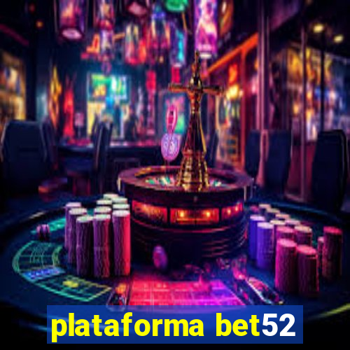 plataforma bet52